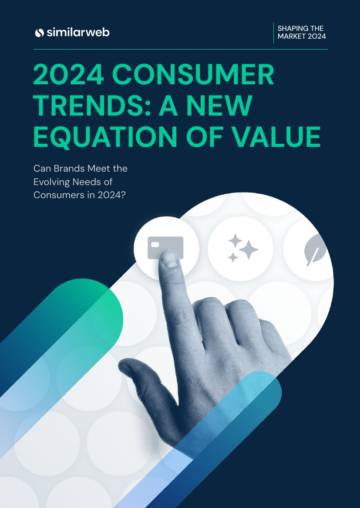 Similarweb：2024年消费趋势，新的价值方程式洞察报告（英文版）.pdf