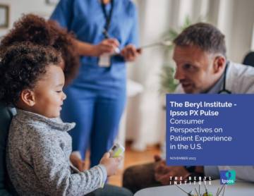Ipsos：The Beryl Institute - Ipsos PX Pulse Consumer Perspectives on Patient Experience in the U.S..pdf