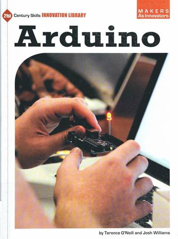 Arduino (21st Century Skills Innovation Library Makers as Innovators) 