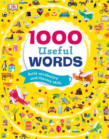 1000 Useful Words - Build Vocabulary and Literacy Skills by Dawn Sirett