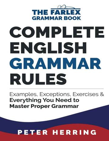 Complete English Grammar Rules Examples, Exceptions  Everything You Need to Master Proper Grammar