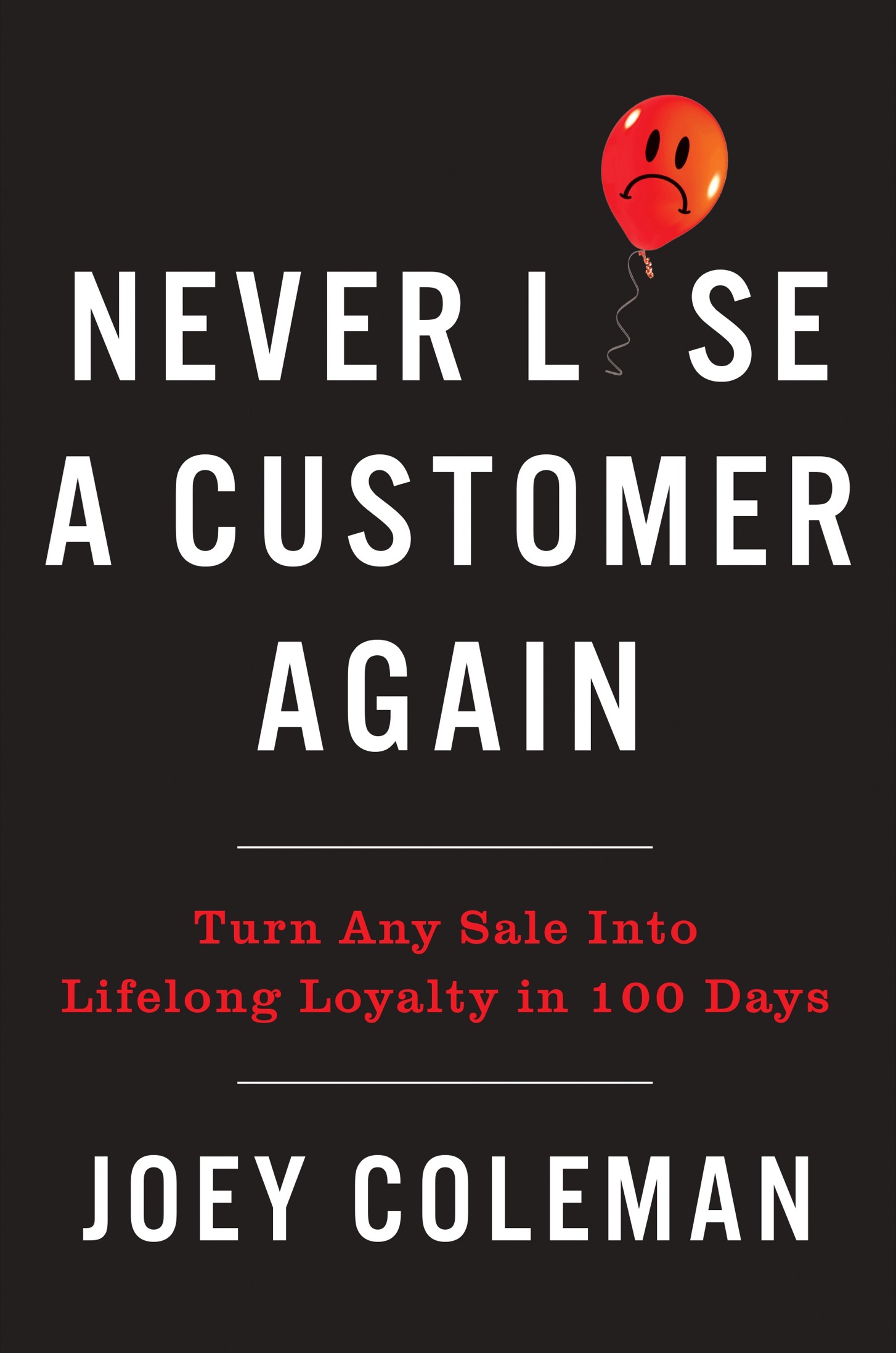 Never lose a customer again turn any sale into lifelong loyalty in 100 days