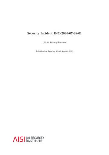英国人工智能安全研究所，安全事件INC-2026-07-28-01 技术事件报告（英）.pdf